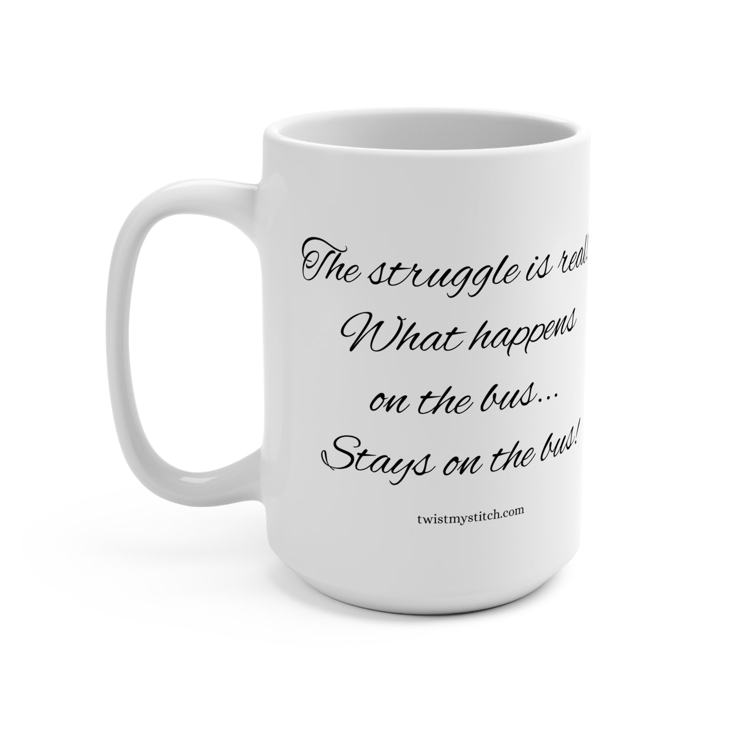 Struggle bus Mug 15oz